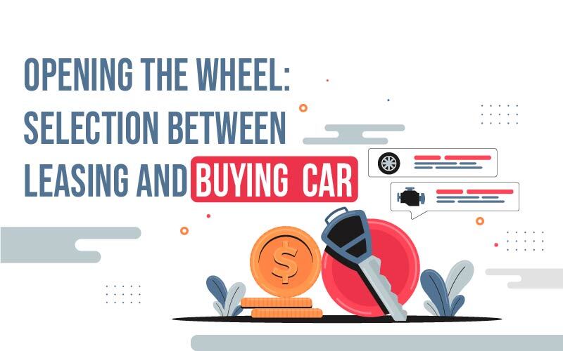 Opening the Wheel: Selection Between Leasing and Buying Car